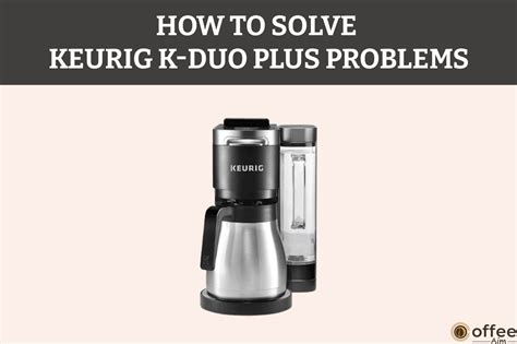 Keurig duo not making full pot. Things To Know About Keurig duo not making full pot. 